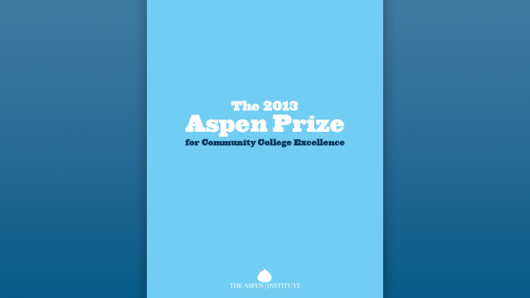 The 2013 Aspen Prize for Community College Excellence