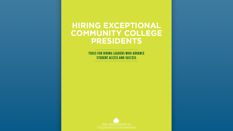 Hiring Exceptional Community College Presidents: Tools for Hiring Leaders who can Improve Student Access & Success