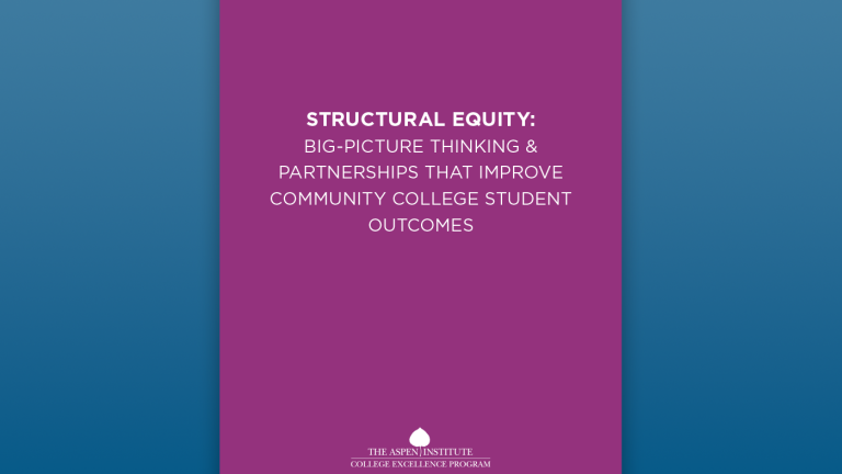 Structural Equity: Big-Picture Thinking & Partnerships that Improve Community College Student Outcomes